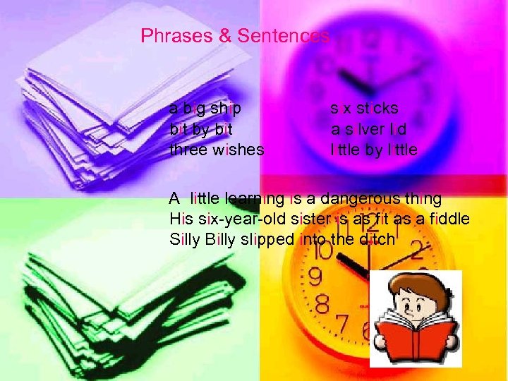 Phrases & Sentences a big ship six sticks bit by bit a silver lid