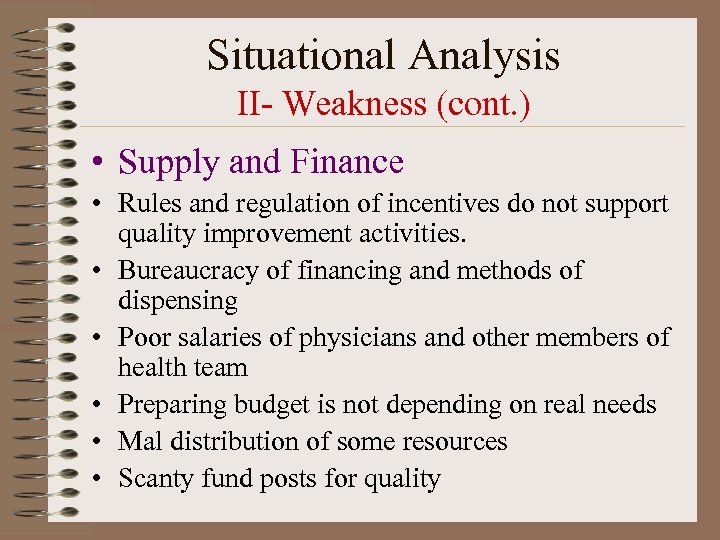 Situational Analysis II- Weakness (cont. ) • Supply and Finance • Rules and regulation