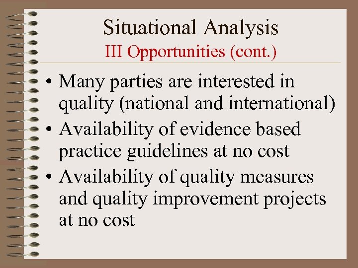 Situational Analysis III Opportunities (cont. ) • Many parties are interested in quality (national