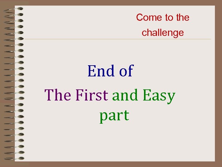 Come to the challenge End of The First and Easy part 