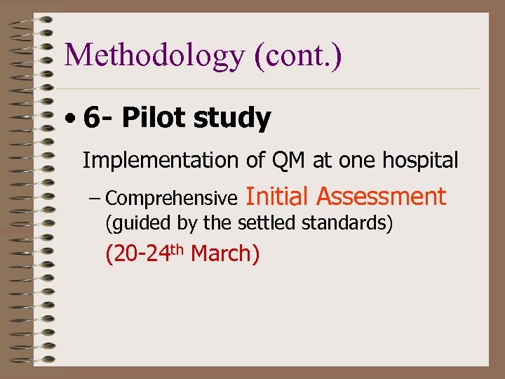 Methodology (cont. ) • 6 - Pilot study Implementation of QM at one hospital