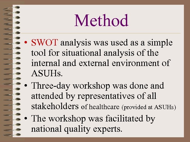 Method • SWOT analysis was used as a simple tool for situational analysis of