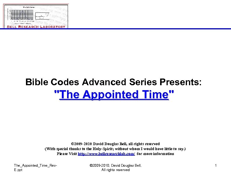 Bible Codes Advanced Series Presents: "The Appointed Time" © 2009 -2010 David Douglas Bell,