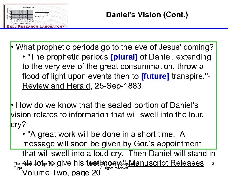 Daniel's Vision (Cont. ) • What prophetic periods go to the eve of Jesus'