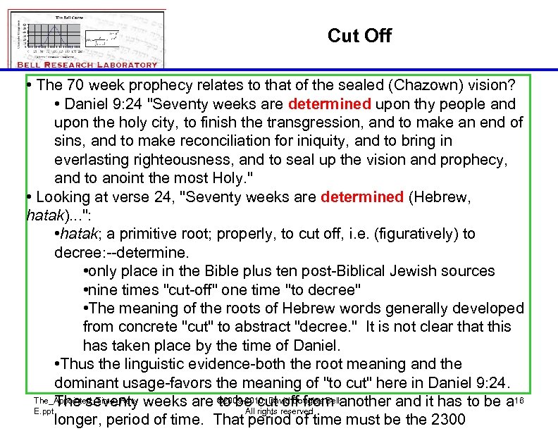 Cut Off • The 70 week prophecy relates to that of the sealed (Chazown)