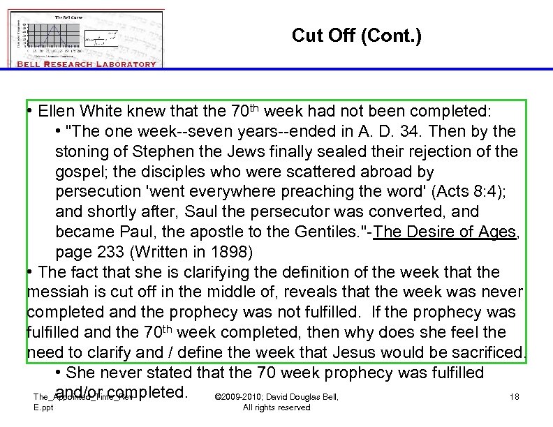 Cut Off (Cont. ) • Ellen White knew that the 70 th week had