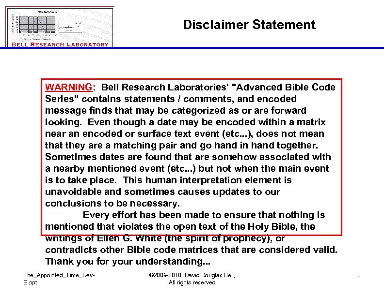 Disclaimer Statement WARNING: Bell Research Laboratories' "Advanced Bible Code Series" contains statements / comments,