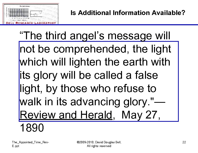 Is Additional Information Available? “The third angel’s message will not be comprehended, the light