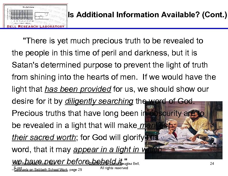 Is Additional Information Available? (Cont. ) "There is yet much precious truth to be