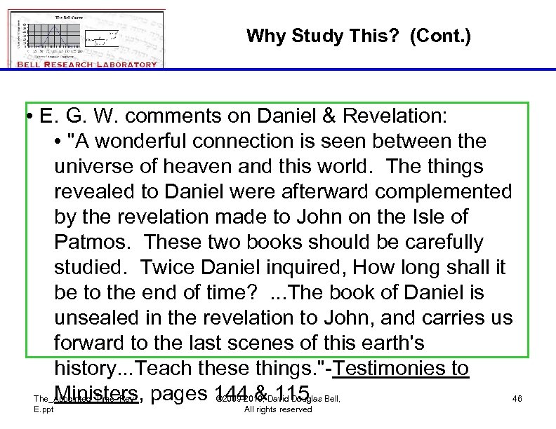 Why Study This? (Cont. ) • E. G. W. comments on Daniel & Revelation: