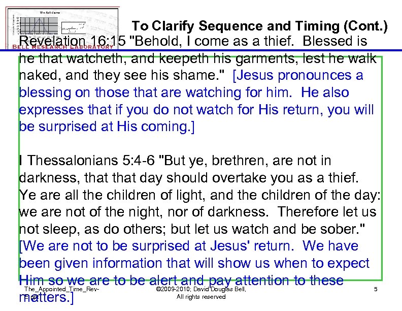 To Clarify Sequence and Timing (Cont. ) Revelation 16: 15 "Behold, I come as