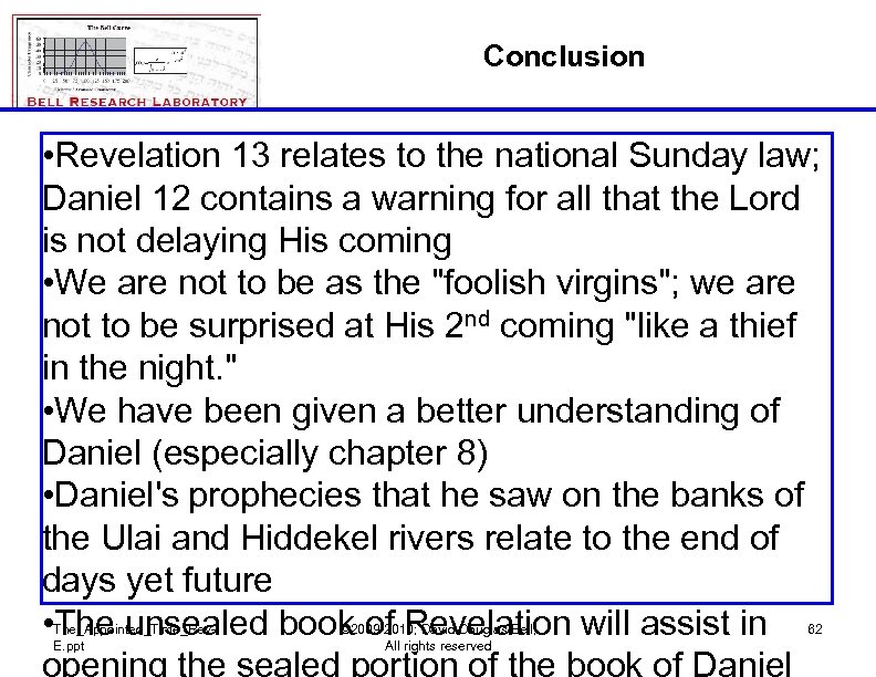 Conclusion • Revelation 13 relates to the national Sunday law; Daniel 12 contains a