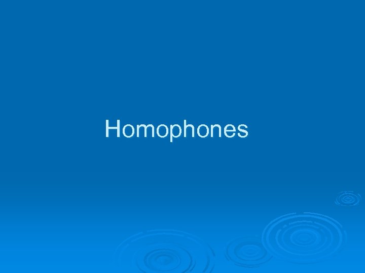 Homophones 