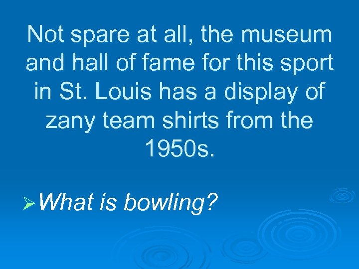 Not spare at all, the museum and hall of fame for this sport in