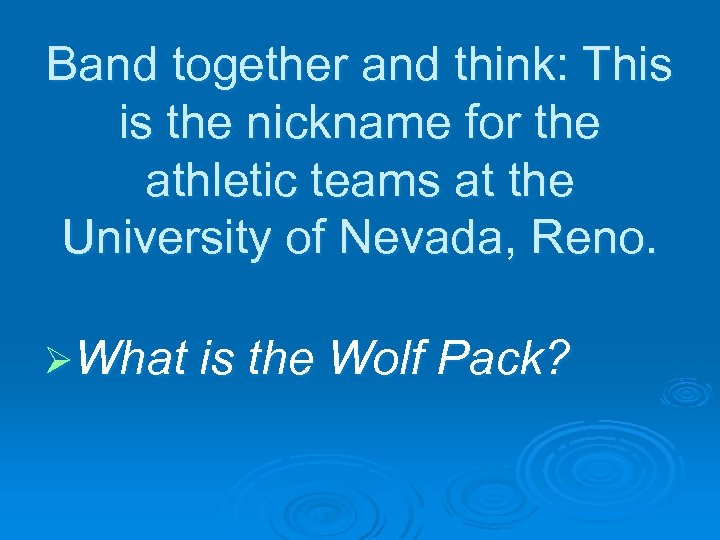 Band together and think: This is the nickname for the athletic teams at the