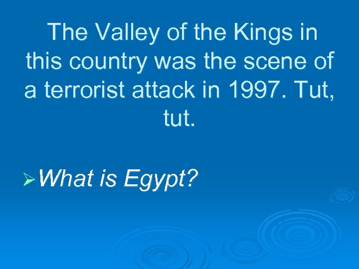 The Valley of the Kings in this country was the scene of a terrorist