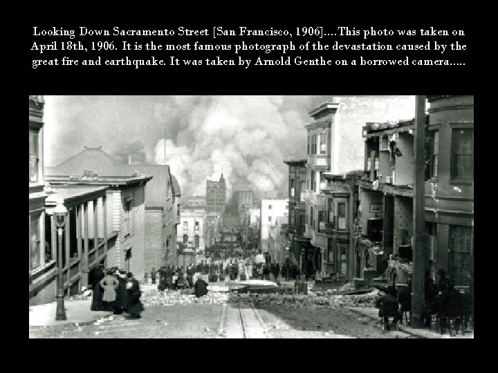 Looking Down Sacramento Street [San Francisco, 1906]. . This photo was taken on April