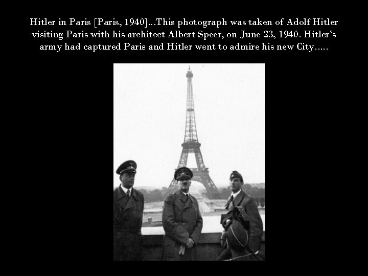 Hitler in Paris [Paris, 1940]. . . This photograph was taken of Adolf Hitler