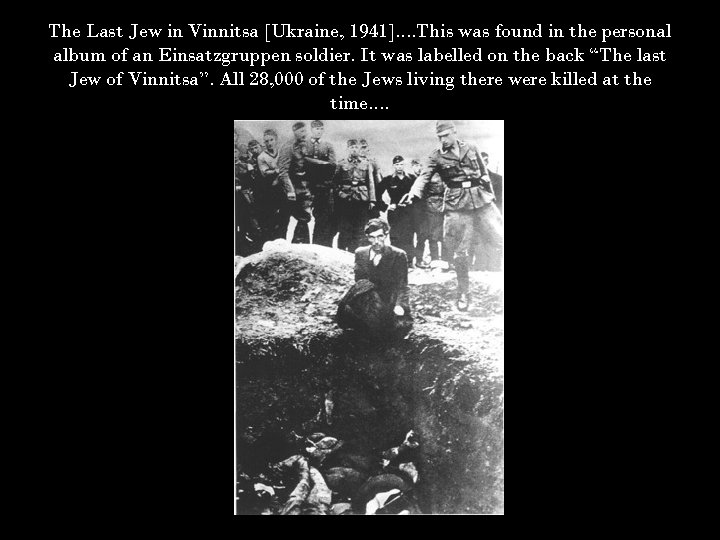 The Last Jew in Vinnitsa [Ukraine, 1941]. . This was found in the personal