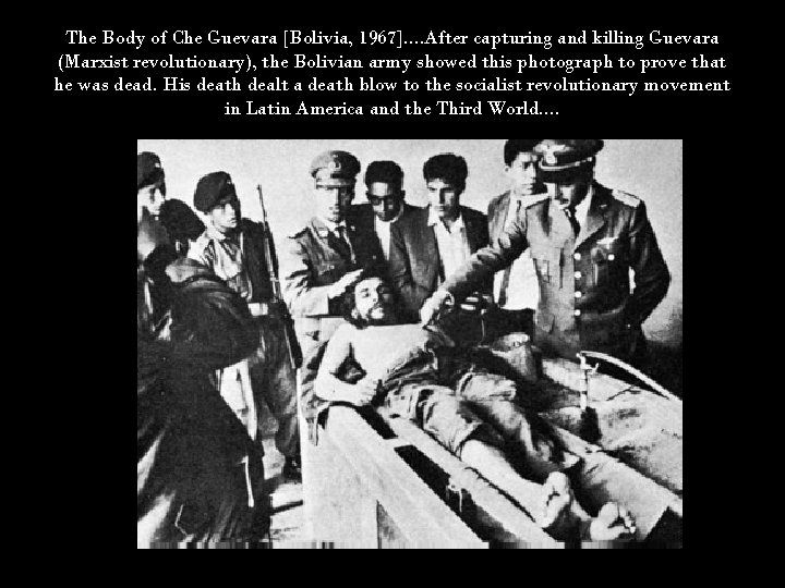 The Body of Che Guevara [Bolivia, 1967]. . After capturing and killing Guevara (Marxist