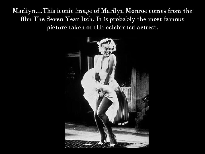 Marliyn. . This iconic image of Marilyn Monroe comes from the film The Seven