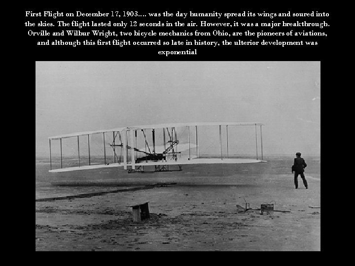 First Flight on December 17, 1903. . was the day humanity spread its wings