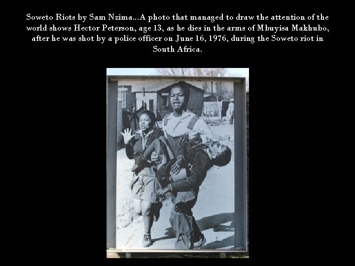 Soweto Riots by Sam Nzima. . . A photo that managed to draw the