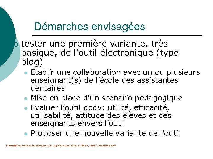 Démarches envisagées ¡ tester une première variante, très basique, de l’outil électronique (type blog)