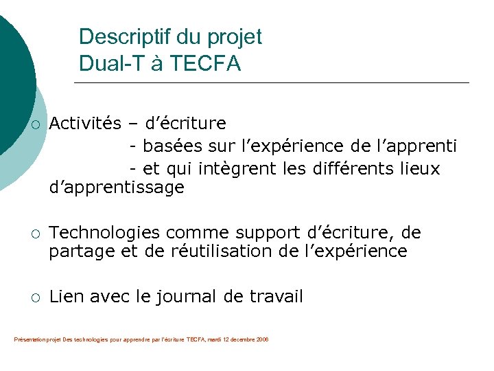 Descriptif du projet Dual-T à TECFA ¡ Activités – d’écriture - basées sur l’expérience