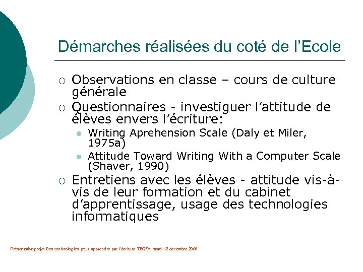 Démarches réalisées du coté de l’Ecole ¡ ¡ Observations en classe – cours de