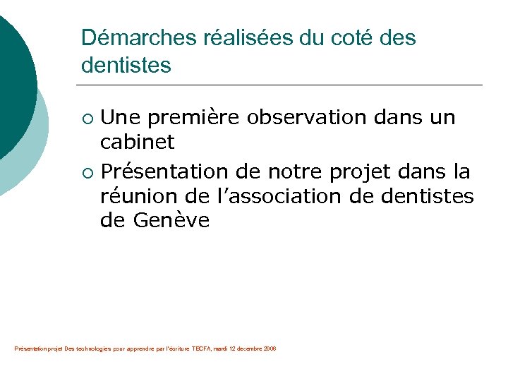 Démarches réalisées du coté des dentistes Une première observation dans un cabinet ¡ Présentation