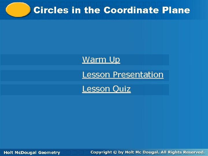 Circles in the Coordinate Plane Warm Up Lesson Presentation Lesson Quiz Holt Geometry Holt