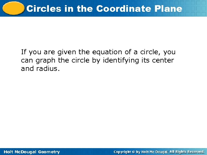 Circles in the Coordinate Plane If you are given the equation of a circle,