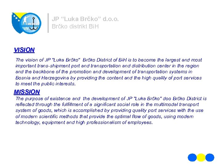 JP “Luka Brčko” d. o. o. Brčko distrikt Bi. H VISION The vision of