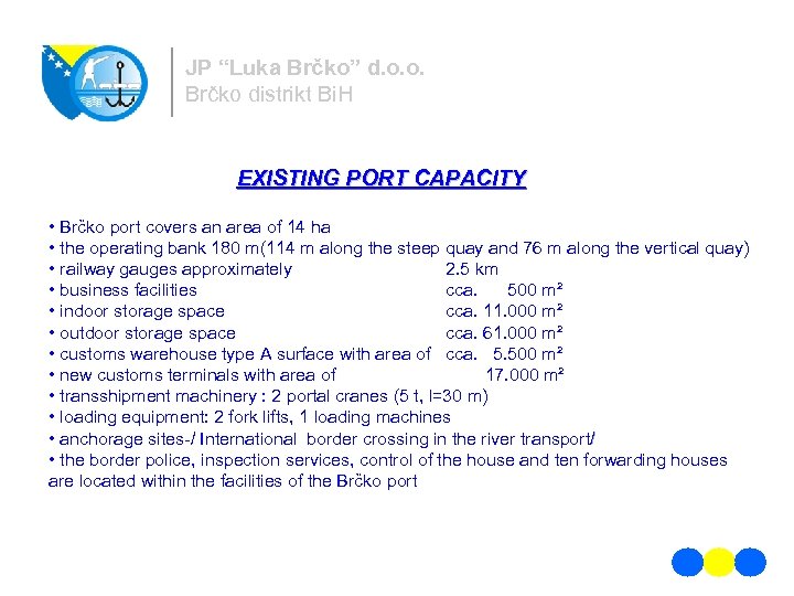 JP “Luka Brčko” d. o. o. Brčko distrikt Bi. H EXISTING PORT CAPACITY •