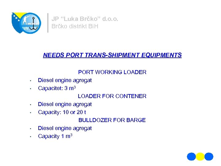 JP “Luka Brčko” d. o. o. Brčko distrikt Bi. H NEEDS PORT TRANS-SHIPMENT EQUIPMENTS