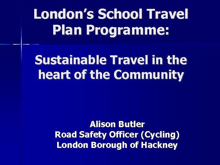 London’s School Travel Plan Programme: Sustainable Travel in the heart of the Community Alison
