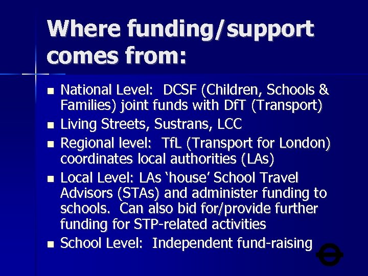 Where funding/support comes from: National Level: DCSF (Children, Schools & Families) joint funds with