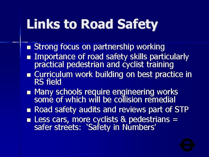 Links to Road Safety Strong focus on partnership working Importance of road safety skills
