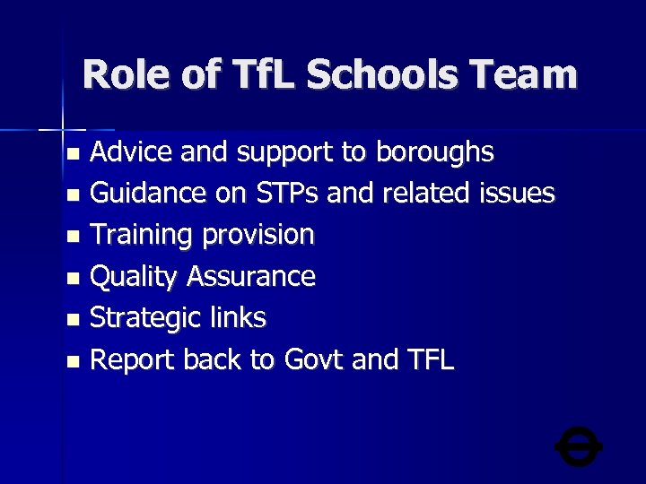 Role of Tf. L Schools Team Advice and support to boroughs Guidance on STPs