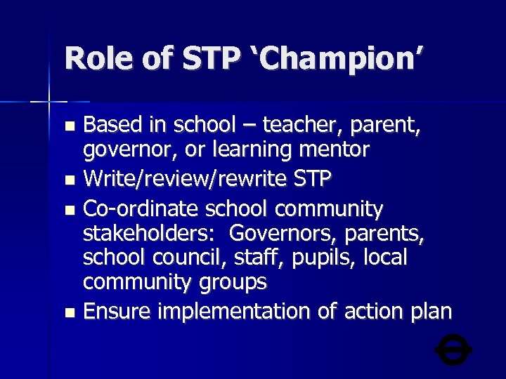 Role of STP ‘Champion’ Based in school – teacher, parent, governor, or learning mentor