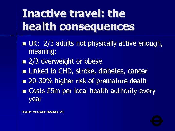 Inactive travel: the health consequences UK: 2/3 adults not physically active enough, meaning: 2/3