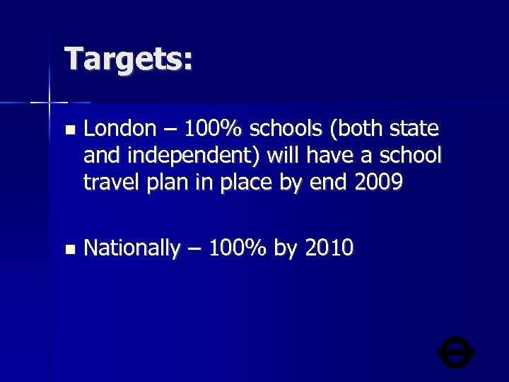 Targets: London – 100% schools (both state and independent) will have a school travel