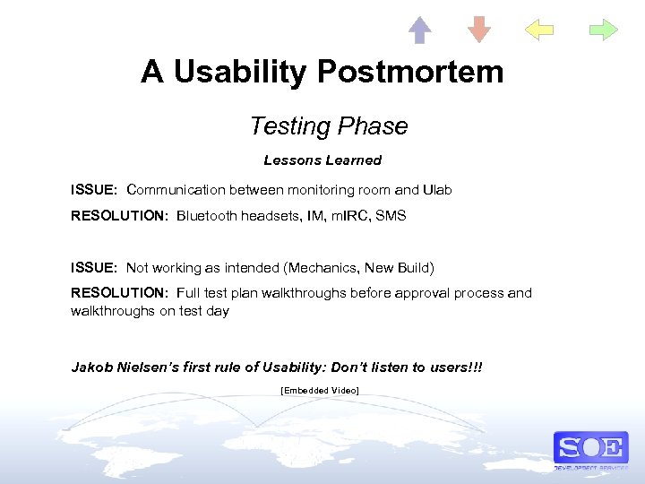 A Usability Postmortem Testing Phase Lessons Learned ISSUE: Communication between monitoring room and Ulab