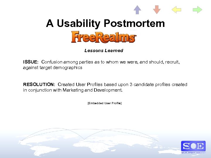 A Usability Postmortem Lessons Learned ISSUE: Confusion among parties as to whom we were,