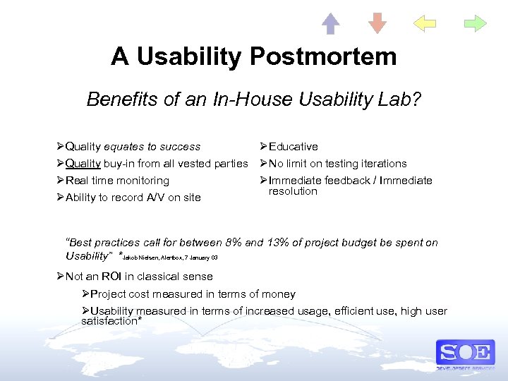 A Usability Postmortem Benefits of an In-House Usability Lab? Ø Quality equates to success