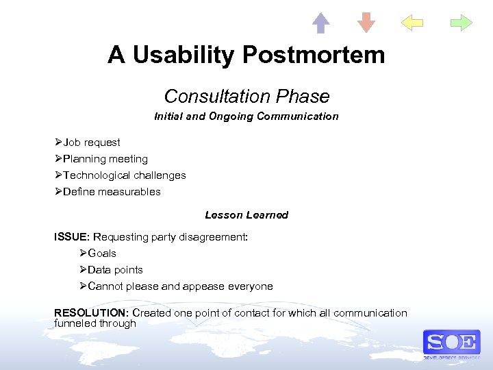 A Usability Postmortem Consultation Phase Initial and Ongoing Communication ØJob request ØPlanning meeting ØTechnological