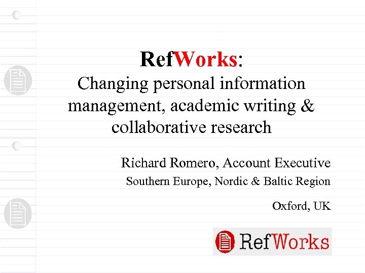 Ref. Works: Changing personal information management, academic writing & collaborative research Richard Romero, Account