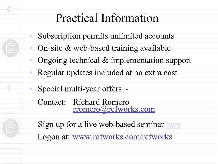 Practical Information • • Subscription permits unlimited accounts On-site & web-based training available Ongoing