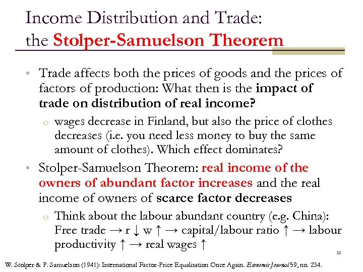 Income Distribution and Trade: the Stolper-Samuelson Theorem • Trade affects both the prices of